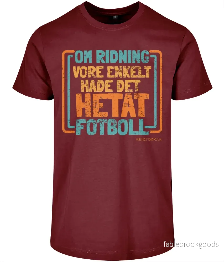 T-shirt Unisex ”Om ridning vore enkelt hade det hetat fotboll” T-shirt Unisex ”Om ridning vore enkelt hade det hetat fotboll”