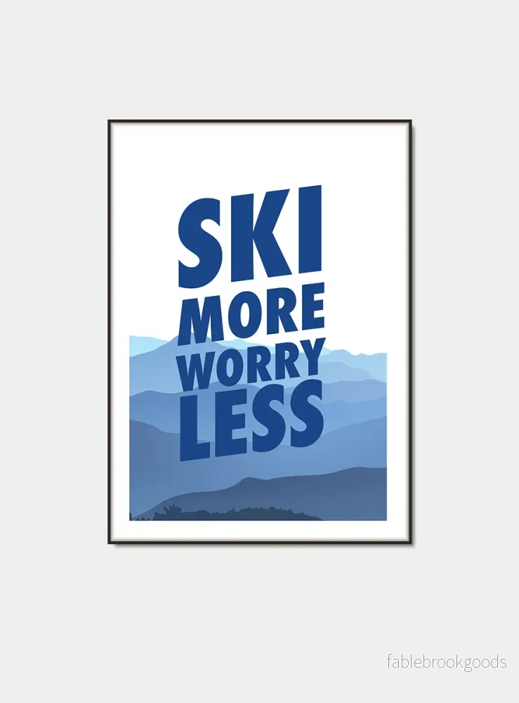 Ski more worry less – Skidposter Ski more worry less – Skidposter
