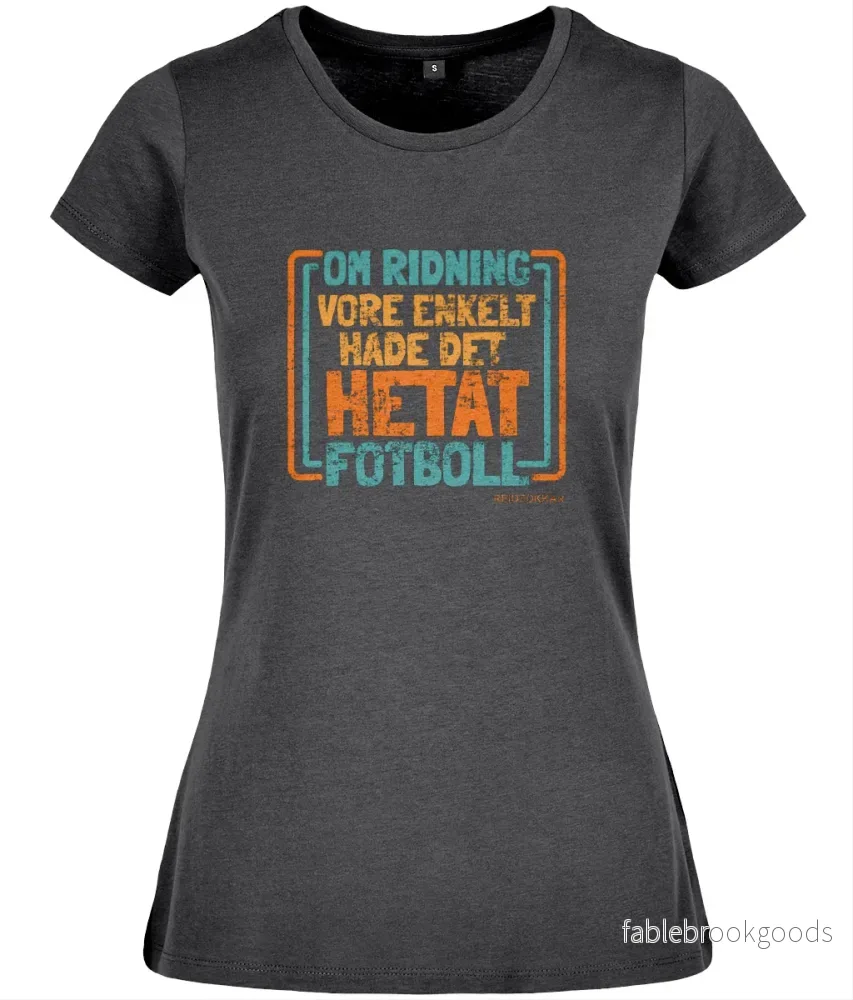 T-shirt formsydd ”Om ridning vore enkelt hade det hetat fotboll” T-shirt formsydd ”Om ridning vore enkelt hade det hetat fotboll”